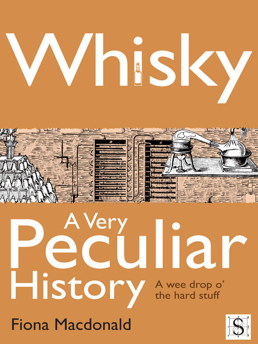Title details for Whisky, A Very Peculiar History by Fiona Macdonald - Available